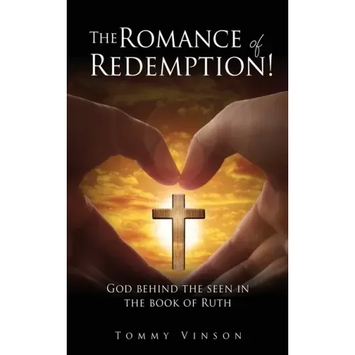 The Romance of Redemption!: God behind the seen in the book of Ruth