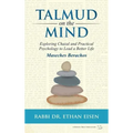 Talmud on the Mind: Exploring Chazal and Practical Psychology to Live a Better Life