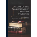 Epitome Of The World's Patent Laws And Statistics
