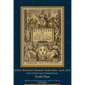 John Milton's Roman Sojourns, 1638-1639: Neo-Latin Self-Fashioning, Transactions, American Philosophical Society (Vol. 109, Part 4)