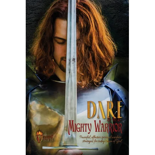 Dare to Be a Mighty Warrior (Bible study devotional workbook, spiritual warfare handbook, manual for freedom and victory over darkness in the battlefi