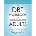 The DBT Workbook for Neurodivergent Adults: A Practical Step-by-Step Guide to Regulate Emotions, Manage Meltdowns, Reduce Sensory Overload, and Build