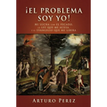 ¡El problema soy yo!: Mi lucha con el pecado, la ley que me acusa, y el evangelio que me libera