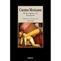 Cuentos Mexicanos - de Los Origenes a la Revolucion