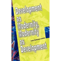 Development as Modernity, Modernity as Development