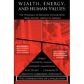 Wealth, Energy, and Human Values: The Dynamics of Decaying Civilizations from Ancient Greece to America