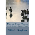 Ducks Over Texas: And Other Game Fowl