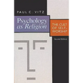 Psychology as Religion: The Cult of Self-Worship