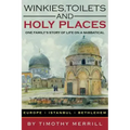Winkies, Toilets and Holy Places: One Family's Story of Life on a Sabbatical--Europe, Istanbul, Bethlehem