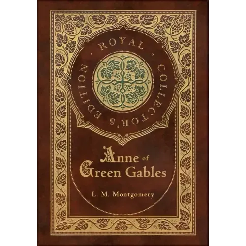 Anne of Green Gables (Royal Collector's Edition) (Case Laminate Hardcover with Jacket)