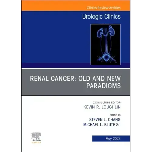 Renal Cancer: Old and New Paradigms, an Issue of Urologic Clinics: Volume 50-2