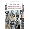 La rebeldía carlista. Memoria de una represión silenciada: Enfrentamientos, marginación y persecución durante la primera mitad del régimen franquista