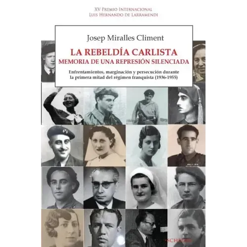 La rebeldía carlista. Memoria de una represión silenciada: Enfrentamientos, marginación y persecución durante la primera mitad del régimen franquista