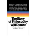Story of Philosophy: The Lives and Opinions of the World's Greatest Philosophers