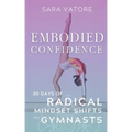 Embodied Confidence: 30 Days of Radical Mindset Shifts for Gymnasts