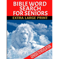 Bible Word Search for Seniors: Extra Large Print Selected Words from Genesis to Revelation Extra Large Easy to Read Print Relaxing and Meditative Wor
