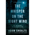 The Whisper on the Night Wind: The True History of a Wilderness Legend
