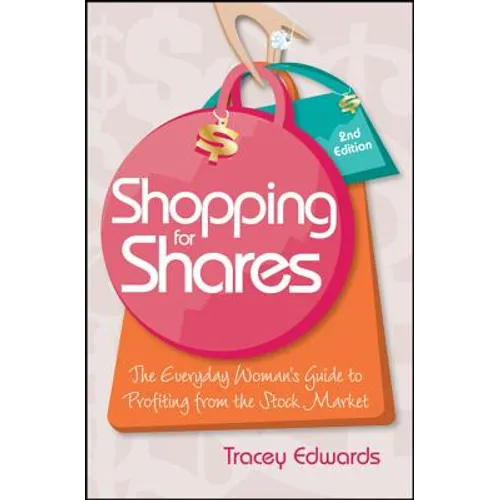 Shopping for Shares: The Everyday Woman's Guide to Profiting from the Australian Stock Market
