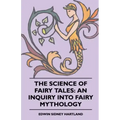 The Science of Fairy Tales: An Inquiry into Fairy Mythology