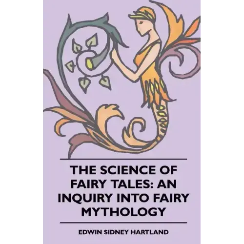 The Science of Fairy Tales: An Inquiry into Fairy Mythology