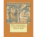 Man's moral nature: an essay. By: Richard Maurice Bucke