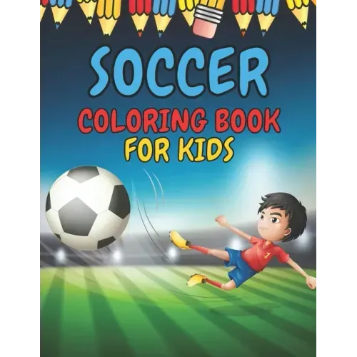 Soccer Coloring Book for Kids: Soccer Players Coloring Book Coloring Pages for Girls and Boys (Toddlers Preschoolers & Kindergarten) with Cute Simple
