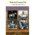 Tails of a Country Vet: Abbott "Pete" Smith D.V.M.