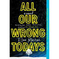 All Our Wrong Todays