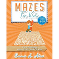 Mazes For Kids Age 8-10: Fun & challenging Maze activity Book For Kids