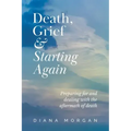 Death, Grief and Starting Again: Preparing for and dealing with the aftermath of death
