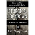 Liturgical Lockdown: Covid and the Absence of the Laity A New Zealand Perspective