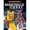 Basketball's G.O.A.T.: Michael Jordan, Lebron James, and More