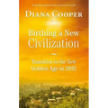 Birthing a New Civilization: Transition to the Golden Age in 2032