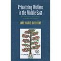 Privatizing Welfare in the Middle East: Kin Mutual Aid Associations in Jordan and Lebanon
