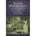 Salem Witchcraft: Comprising More Wonders of the Invisible World. Collected by Robert Calef; And Wonders of the Invisible World, By Cott