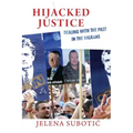 Hijacked Justice: Dealing with the Past in the Balkans
