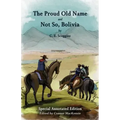 The Proud Old Name and Not So, Bolivia: Special Annotated Edition
