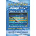 BACKSTROKE Competitive Swimming Drills: Containing over 65 BACKSTROKE drills