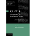 Kant's 'Groundwork of the Metaphysics of Morals': A Critical Guide