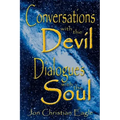 Conversations with the Devil - Dialogues with the Soul: Close Encounters of a very Different Kind