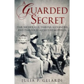 A Guarded Secret: Tsar Nicholas II, Tsarina Alexandra and Tsarevich Alexei's Hemophilia