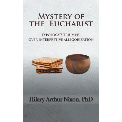 Mystery of the Eucharist: Typology's Triumph over Interpretive Allegorization