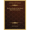 The Great Psychic Or the Master Mind of the Universe