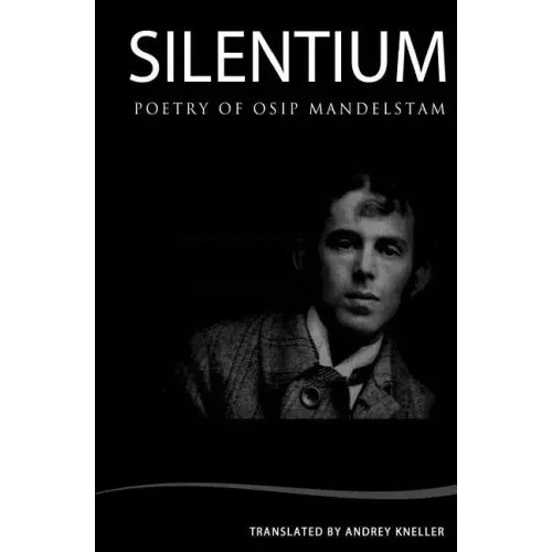 Silentium: Selected Poetry of Osip Mandelstam