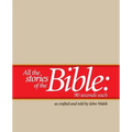 All the Stories of the Bible--90 Seconds Each