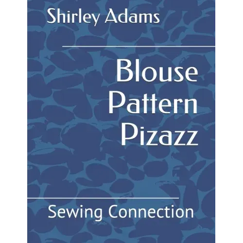Blouse Pattern Pizazz: Sewing Connection
