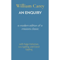 An Enquiry: a modern edition of a missions classic