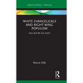 White Evangelicals and Right-Wing Populism: How Did We Get Here?