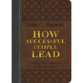 How Successful People Lead: Taking Your Influence to the Next Level