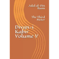 Divan-i Kabir, Volume V: The Third Meter